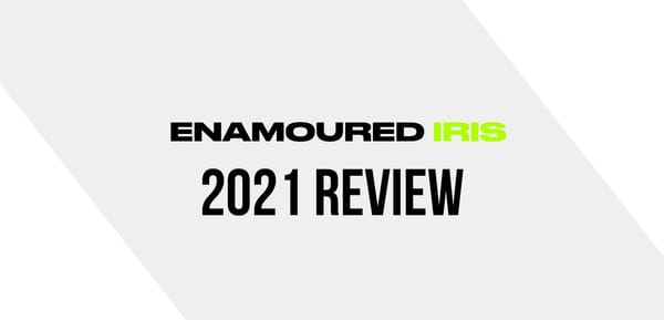 Enamoured Iris Year in Review: 2021